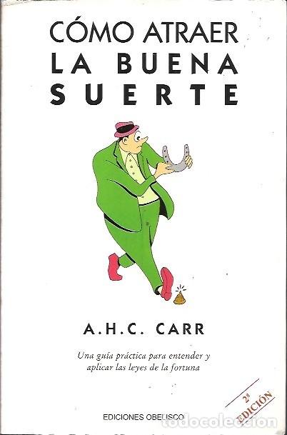 Libros de segunda mano: COMO ATRAER LA BUENA SUERTE A H C CARR EDICIONES OBELISCO - Foto 1
