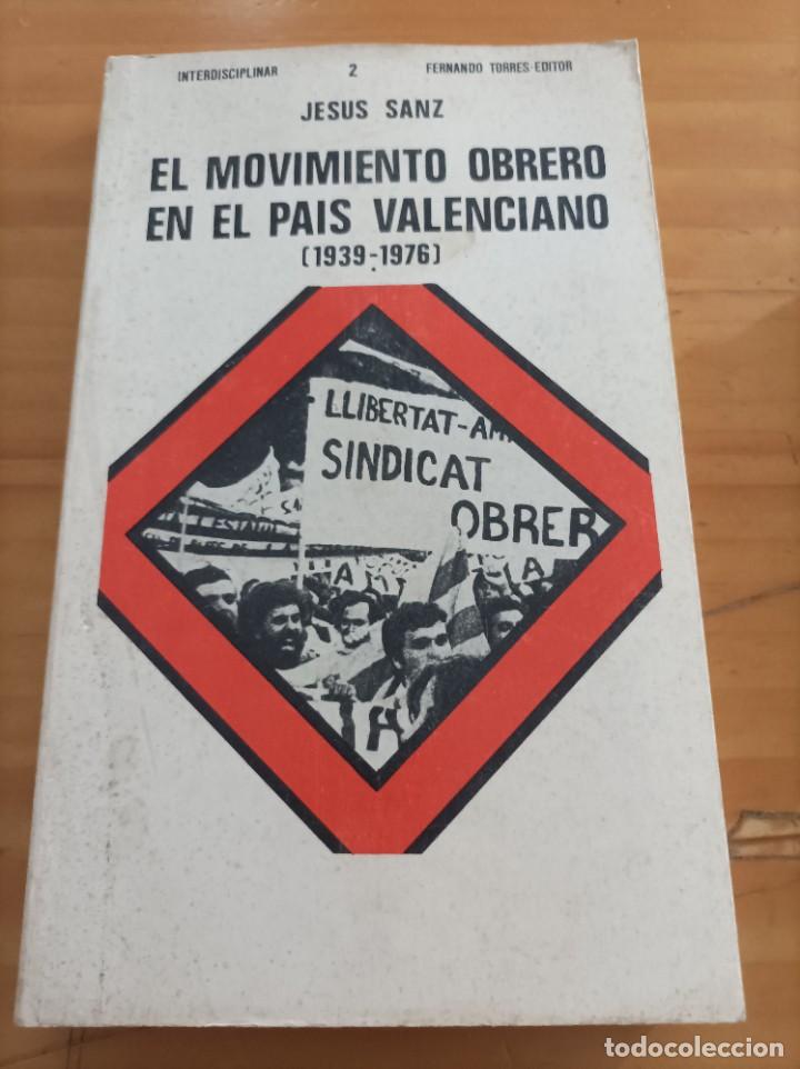 Libri di seconda mano: EL MOVIMIENTO OBRERO EN EL PAIS VALENCIANO,1939-1976,JESUS SANZ, FERNANDO TORRES EDITOR,1976,330 PAG