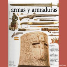 Libros de segunda mano: ARMAS Y ARMADURAS. BIBLIOTECA VISUAL ALTEA. 500 PRECISAS ILUSTRACIONES PARA DIVULGACIÓN DE RIGOR.
