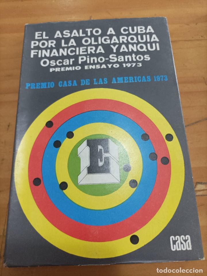 Libri di seconda mano: EL ASALTO A CUBA POR LA OLIGARQU&Iacute;A FINANCIERA YANQUI,OSCAR PINO SANTOS,CASA DE LAS AM&Eacute;RICAS,1973.