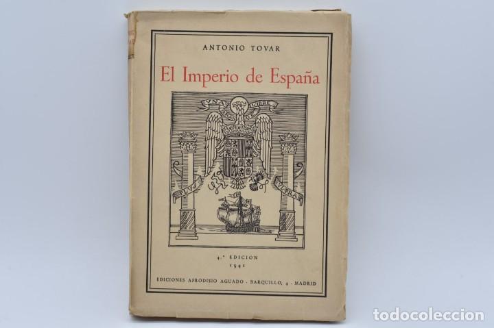 Libros de segunda mano: El imperio de Espa&ntilde;a // Antonio Tovar // 1941 // 4&ordm; Edici&oacute;n - Foto 1