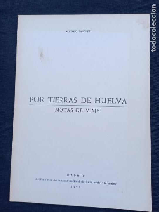 Libros de segunda mano: POR TIERRAS DE HUELVA,ALBERTO S&Aacute;NCHEZ. - Foto 1