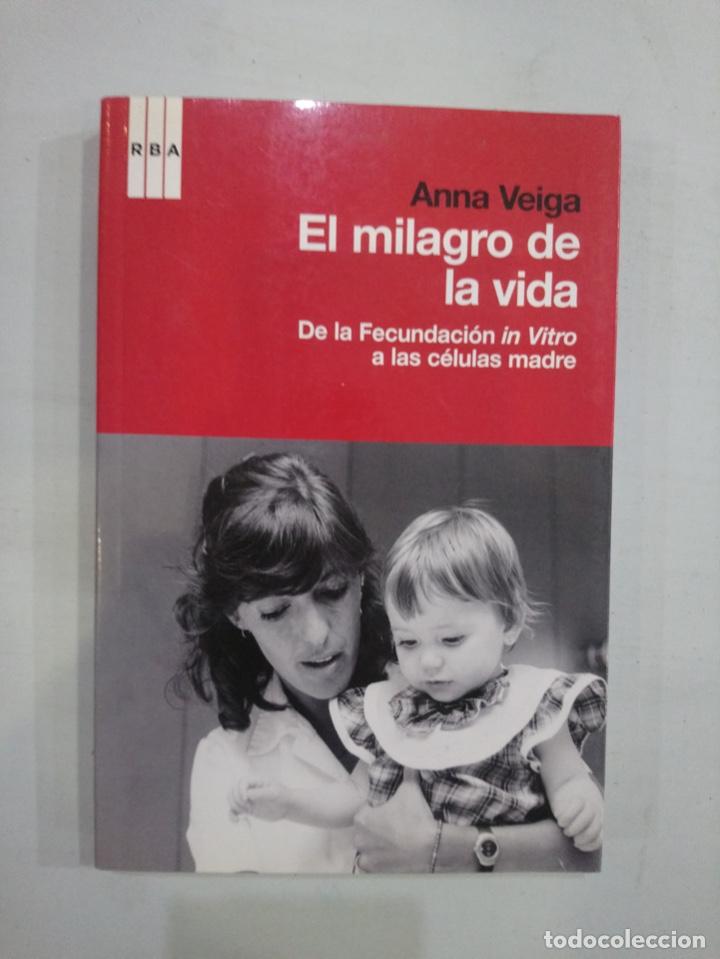 Libros de segunda mano: Anna Veiga - El milagro de la vida. De la fecundaci&oacute;n in vitro a las c&eacute;lulas madre