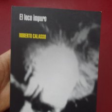 Libri di seconda mano: ROBERTO CALASSO: EL LOCO IMPURO (EDITORIAL SEXTO PISO. 2008). Lote 362170825