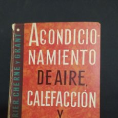 Libros de segunda mano: ACONDICIONAMIENTO DE AIRE, CALEFACCION Y VENTILACION. CARRIER,CHERNE Y GRANT. ED. REVERTE. 1957.