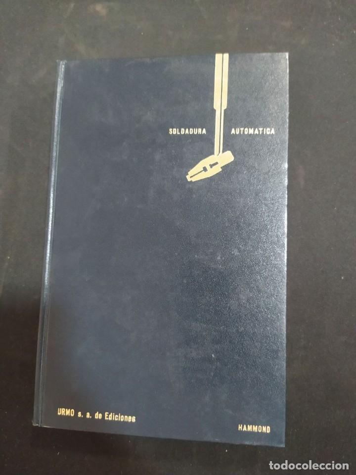 Libros de segunda mano: SOLDADURA AUTOMATICA. ROLT HAMMOND. ED. URMO. 1&ordf; EDICION. 1976. - Foto 1