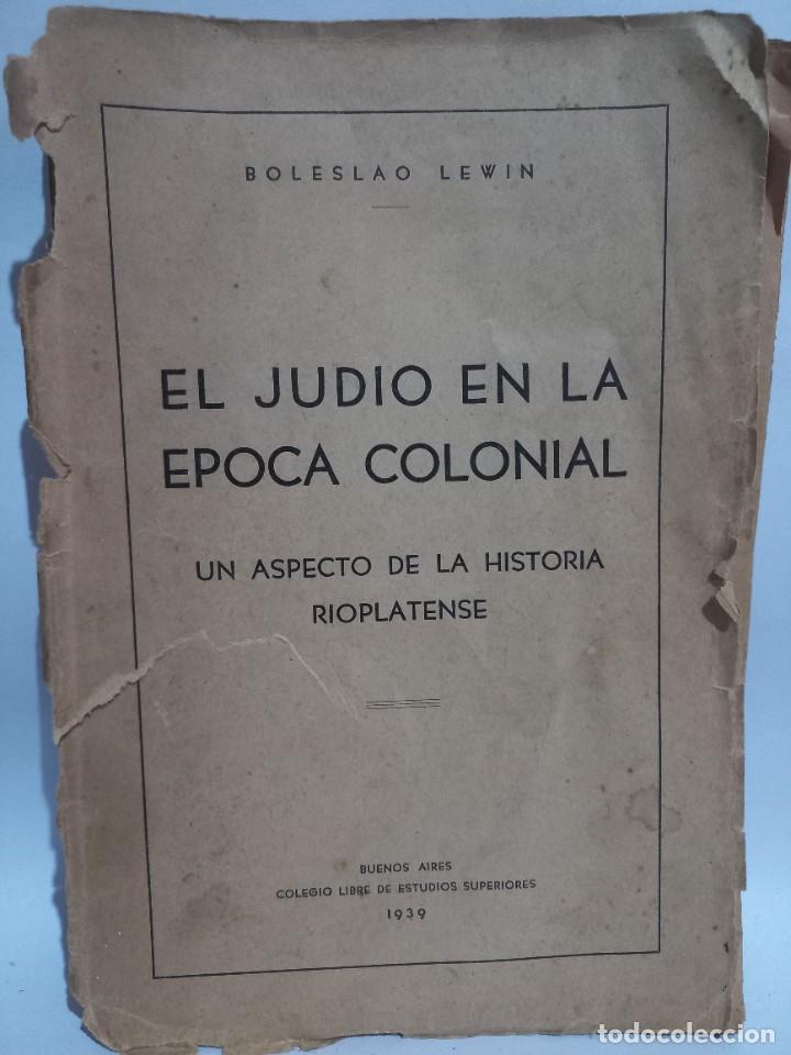 Libros de segunda mano: Boleslao Lewin - El Jud&iacute;o en la &Eacute;poca Colonial - Primera edici&oacute;n - 1939 - Foto 1