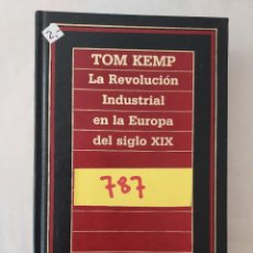 Libros de segunda mano: 787 - LA REVOLUCION INDUSTRIAL EN LA EUROPA DEL SIGLO XIX - POR TOM KEMP - Nº 63 - AÑO 1986. Lote 362424215