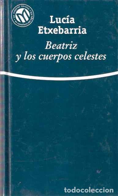 Libros de segunda mano: Beatriz y los cuerpos celestes - Etxebarria, Luc&iacute;a - Foto 1
