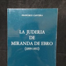 Libros de segunda mano: LA JUDERÍA DE MIRANDA DE EBRO (1099 - 1492). FRANCISCO CANTERA BURGOS. 1987. Lote 362699870