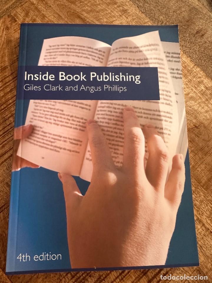Libros de segunda mano: GILES CLARK & ANGUS PHILLIPS. Inside book publishing. 2008. Texto en ingl&eacute;s. - Foto 1