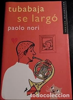 Libros de segunda mano: Tubabaja se larg&oacute;. Paolo Nori. &iexcl;&iexcl;COMO NUEVO!!