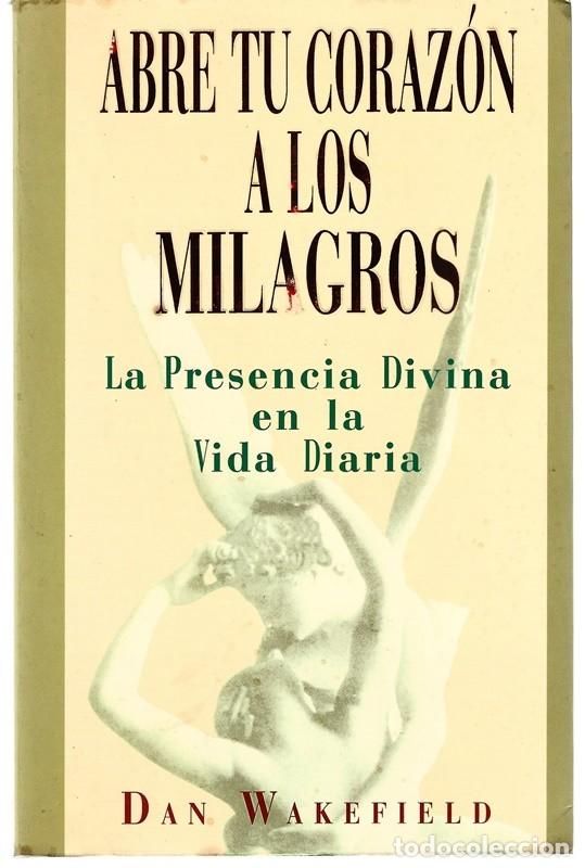 Libros de segunda mano: ABRE TU CORAZ&Oacute;N A LOS MILAGROS DAN WAKEFIELD - Foto 1