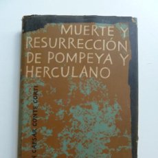 Libros de segunda mano: MUERTE Y RESURRECIÓN DE POMPEYA Y HERCULANO. EGON CAESAR CONTE CORTI. 1ª EDICIÓN. 1958. Lote 362906365