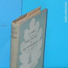Libros de segunda mano: LLIBRE DE LA MARE DE DÉU DE MONTSERRAT.-A CURA DE DOM MAUR M. BOIX. VV.AA. Lote 362913165