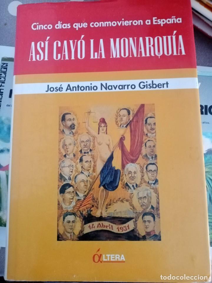 Gebrauchte B&uuml;cher: AS&Iacute; CAY&Oacute; LA MONARQU&Iacute;A , CINCO DIAS QUE CONMOVIERON A ESPA&Ntilde;A . Jos&eacute; Antonio Navarro ( ALTERA )