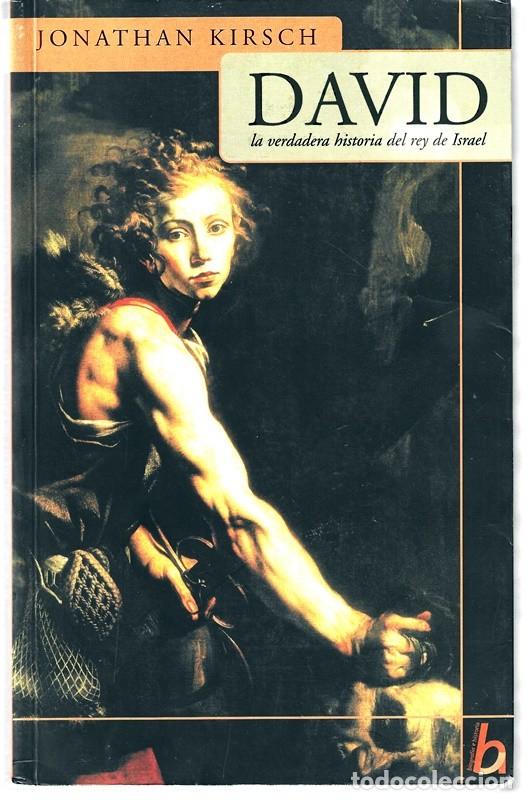 Libros de segunda mano: DAVID LA VERDADERA HISTORIA DEL REY DE ISRAEL JONATHAN KIRSCH - Foto 1