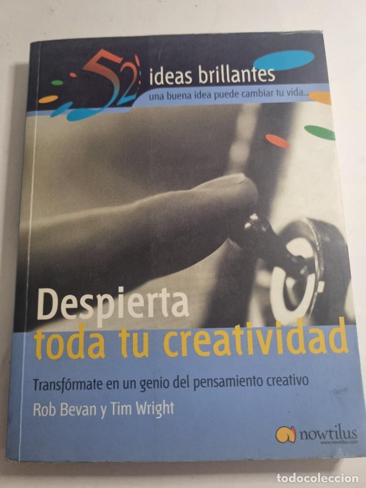 Gebrauchte B&uuml;cher: DESPIERTA TODA TU CREATIVIDAD. ROB BEVAN Y TIM WRIGT. ED: NOWTILUS. MADRID, 2005. PAGS: 240