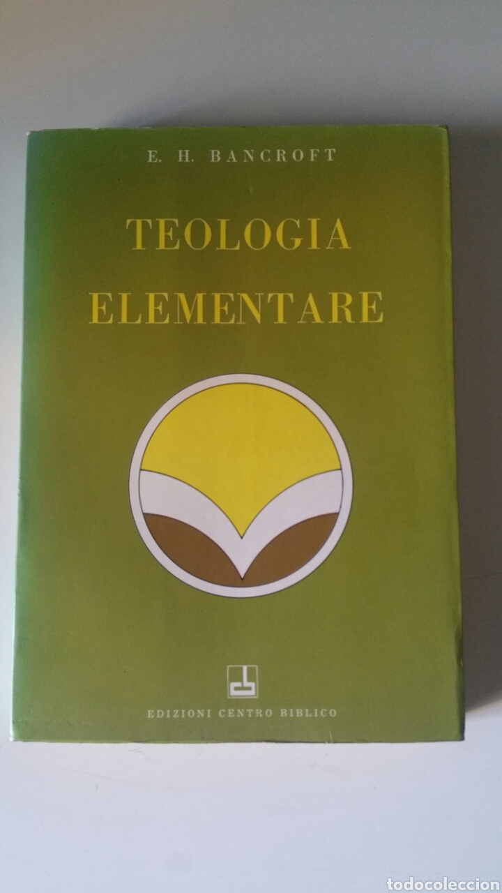 Libri di seconda mano: Teolog&iacute;a elementare. E. H. Bancroft, edizioni centro b&iacute;blico, segunda edici&oacute;n 1977.