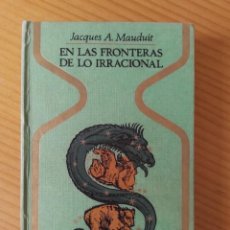 Libros de segunda mano: EN LAS FRONTERAS DE LO IRRACIONAL, JACQUES A. MAUDUIT - OTROS MUNDOS. Lote 363206185