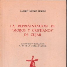 Libros de segunda mano: LA REPRESENTACIÓN DE MOROS Y CRISTIANOS DE ZÚJAR (C. MUÑOZ RENEDO 1972) SIN USAR. Lote 363216290