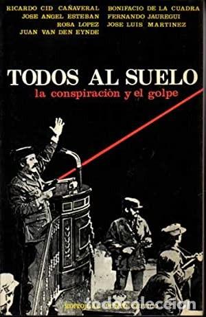 Libros de segunda mano: Todos al suelo. La conspiraci&oacute;n y el golpe. AAVV - Foto 1