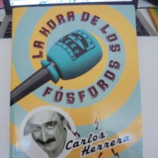 Libros de segunda mano: LA HORA DE LOS FOSFOROS. CARLOS HERRERA. INCLUYE EL CD CON MEMORABLES LLAMADAS DE LOS OYENTES. 400 G. Lote 363530145