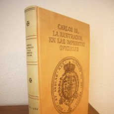 Libros de segunda mano: CARLOS III, LA ILUSTRACIÓN EN LAS IMPRENTAS OFICIALES (BOE, 1988) EXCELENTE ESTADO. Lote 363536755