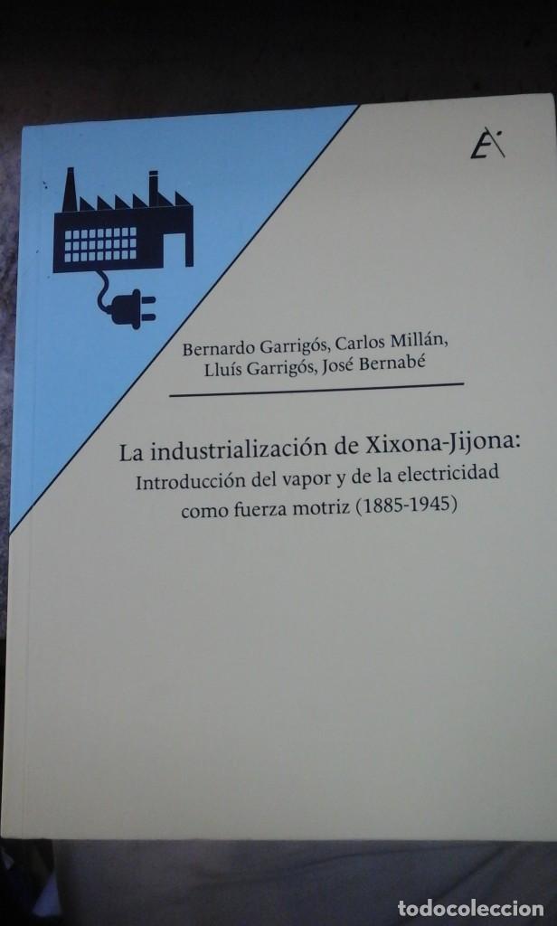 Libros de segunda mano: LA INDUSTRIALIZACION DE XIXONA-JIJONA. introducci&oacute;n del vapor y de la electricidad como fuerza motri