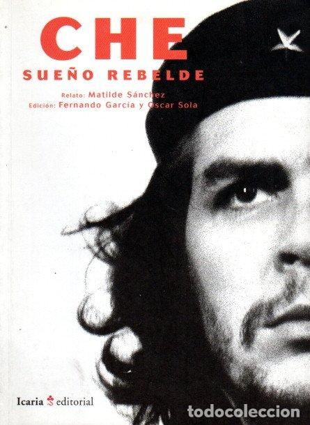 Libros de segunda mano: CHE SUE&Ntilde;O REBELDE - MATILDE S&Aacute;NCHEZ - Foto 1