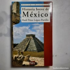 Libros de segunda mano: HISTORIA BREVE DE MÉXICO. RAÚL PÉREZ LÓPEZ-PORTILLO. SILEX. 2002.. Lote 363843585