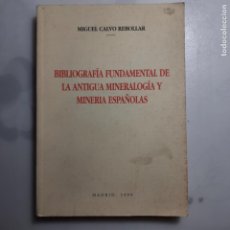 Libros de segunda mano: BIBLIOGRAFÍA DE MINERALOGÍA Y MINERÍA ESPAÑOLAS. MIGUEL CALVO REBOLLAR. LIBRIS. 1999.. Lote 363848070