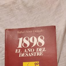 Libros de segunda mano: 1898 EL AÑO DEL DESASTRE.RAFAEL PEREZ DELGADO.TEBAS 1976. Lote 363860310
