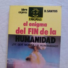 Libros de segunda mano: EL ENIGMA DEL FIN DE LA HUMANIDAD / D. SANTOS. Lote 364021261