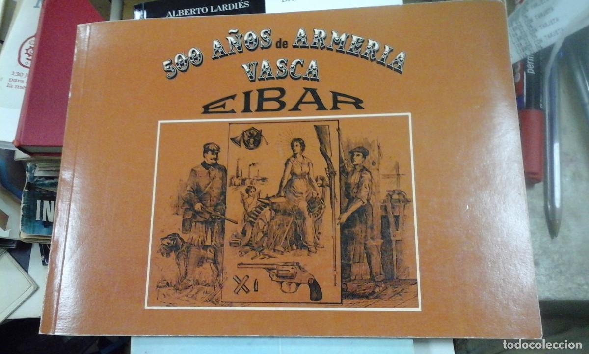 Libros de segunda mano: 500 A&Ntilde;OS DE ARMERIA VASCA. EIBAR (Eiba, 1990) - Foto 1