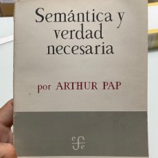 Libros de segunda mano: SEMÁNTICA Y VERDAD NECESARIA. ARTHUR PAP. FONDO DE CULTURA ECONÓMICA MEXICO. 1 EDICIÓN 1970