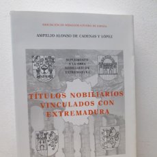 Libros de segunda mano: TITULOS NOBILIARIOS VINCULADOS CON EXTREMADURA. AMPELIO ALONSO DE CADENAS Y LOPEZ.DEDICADO POR AUTOR. Lote 364212826