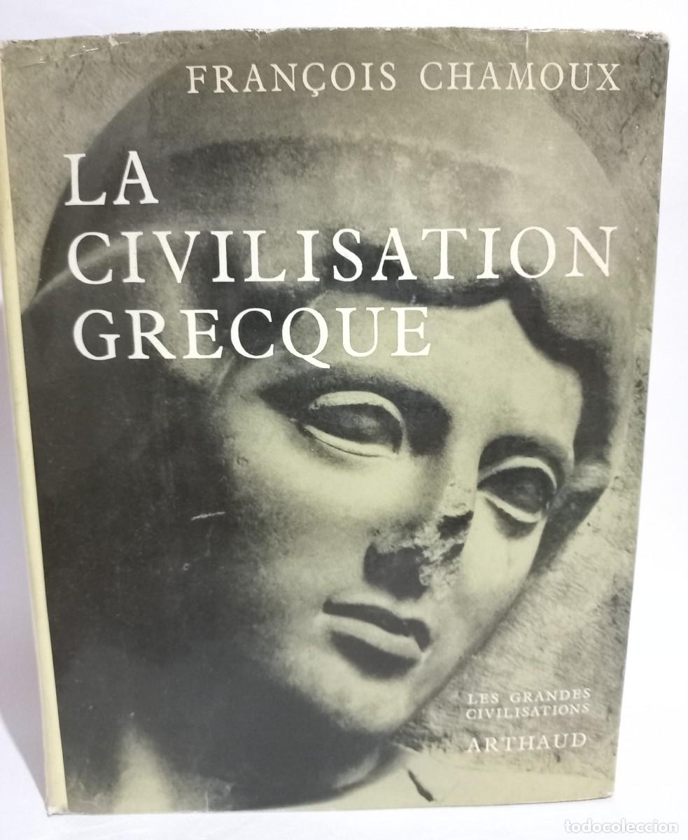 Libros de segunda mano: Fran&ccedil;ois Chamoux - La Civilisation Grecque - 1965 - Foto 1