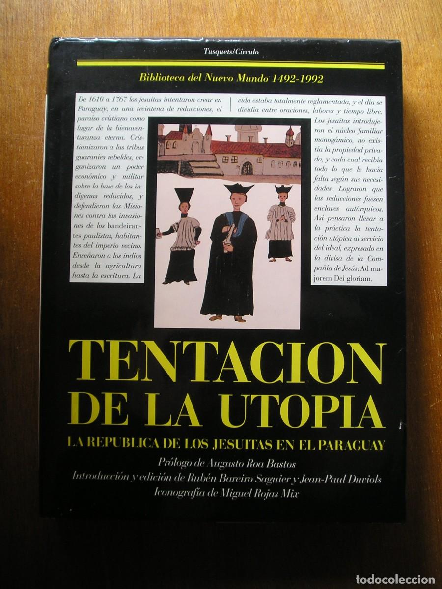 Second hand books: TENTACION DE LA UTOPIA, REPUBLICA JESUITAS PARAGUAY, BIBLIOTECA DEL NUEVO MUNDO 5 TUSQUETS CIRCULO