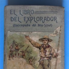 Libros de segunda mano: EL LIBRO DEL EXPLORADOR. ENCICLOPEDIA DEL BOY SCOUT. CAPITÁN ROYET. JUAN BLASI, EDITOR, SIN FECHA.. Lote 364481156