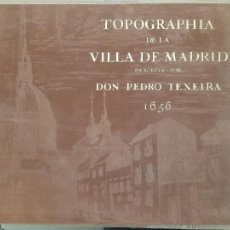 Libros de segunda mano: MADRID. TOPOGRAPHIA VILLA DE MADRID, DESCRITA POR DON PEDRO TEXEIRA, FACSIMIL DE LA DE 1656.. Lote 364587176