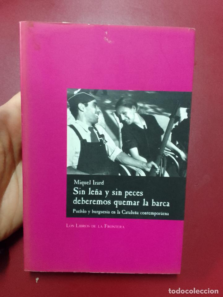 Libros de segunda mano: Miquel Izard: Sin le&ntilde;a y sin peces deberemos quemar la barca - Foto 1
