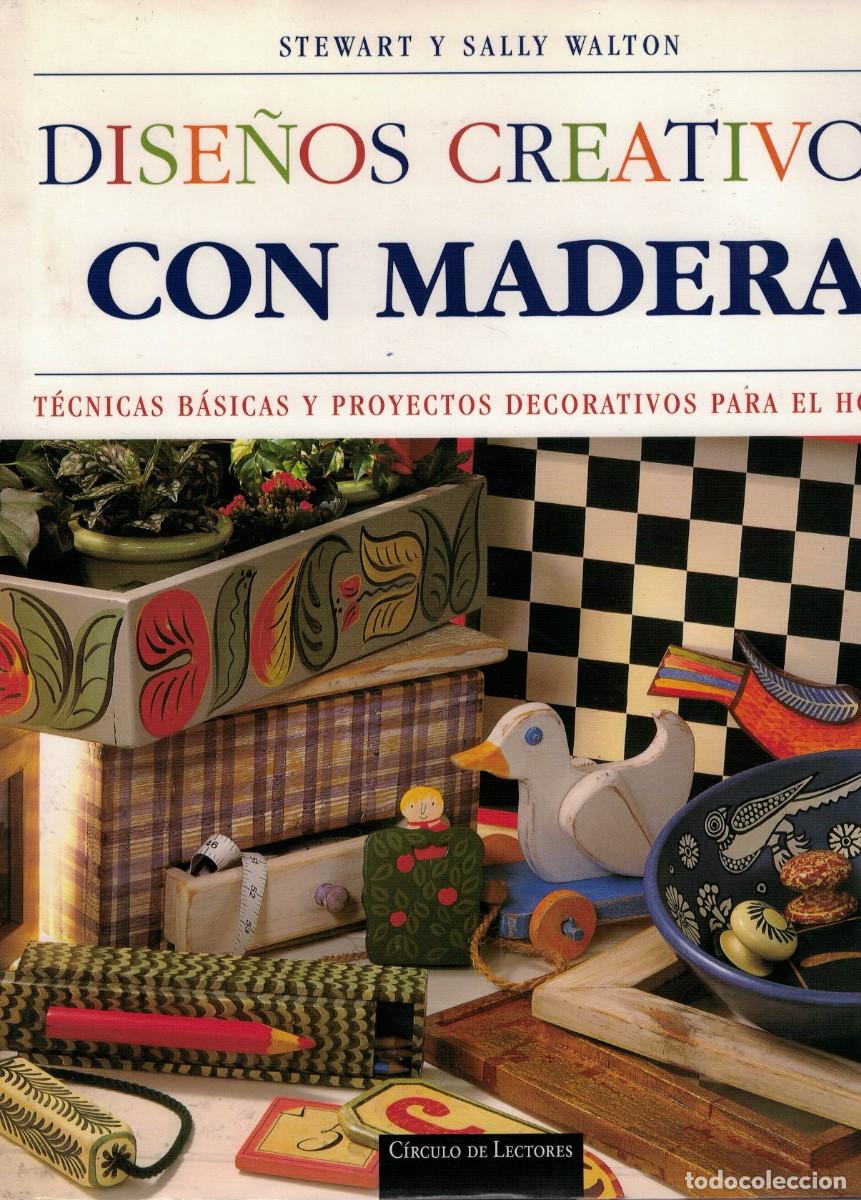 Libros de segunda mano: Stewart y Sally Walton, Dise&ntilde;os creativos con madera. T&eacute;cnicas b&aacute;sicas y proyectos decorativos hogar - Foto 1