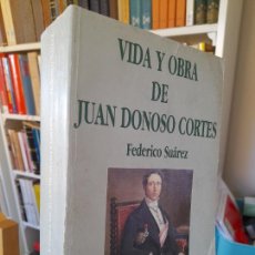 Libros de segunda mano: RARO. VIDA Y OBRA DE JUAN DONOSO CORTES, FEDERICO SUAREZ, EDICIONES EUNATE, 1997. DEDICADO.. Lote 364733831