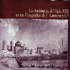 Libros de segunda mano: LA ANDALUCIA DEL SIGLO XIX EN LAS FOTOGRAFÍAS DE J. LAURENT Y CIA. AN-295