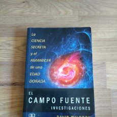Libros de segunda mano: EL CAMPO FUENTE. INVESTIGACIONES. DAVID WILCOCK.. Lote 365051371