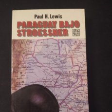 Libros de segunda mano: PARAGUAY BAJO STROESSNER. PAUL H. LEWIS. FONDO CULTURA MEXICO. 1986.
