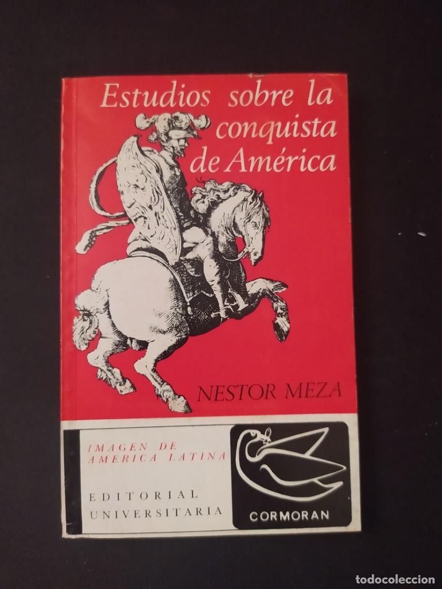 Libri di seconda mano: ESTUDIOS SOBRE LA CONQUISTA DE AMERICA. NESTOR MEZA. ED. UNIVERSITARIA. 1971.