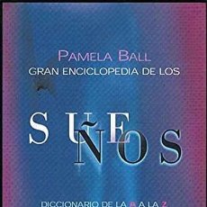 Libros de segunda mano: GRAN ENCICLOPEDIA DE LOS SUEÑOS. DICCIONARIO DE LA A A LA Z. - BALL, PAMELA. Lote 365119816