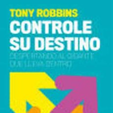 Libros de segunda mano: CONTROLE SU DESTINO DESPERTANDO AL GIGANTE QUE LLEVAMOS DENTRO - ROBBINS, TONY. Lote 365120031